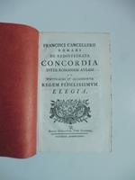 Francisci Cancellerii romani de redintegrata concordia inter romanam aulam ac Portugaliae et Algarbiorum regem fidelissimum elegia