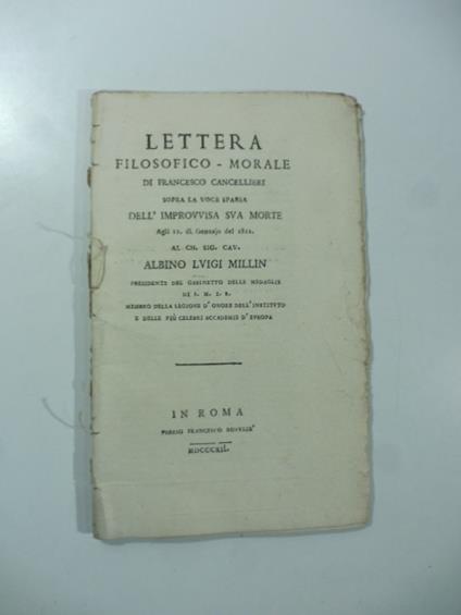 Lettera filosofico-morale di Francesco Cancellieri sopra la voce sparsa dell'improvvisa sua morte.. - Francesco Cancellieri - copertina