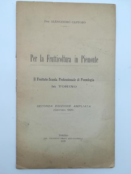 Per la frutticoltura in Piemonte. Il frutteto-scuola professionale in Pomologia in Torino. Seconda edizione ampliata - Alessandro Cantono - copertina