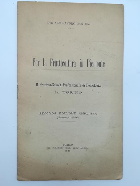 Per la frutticoltura in Piemonte. Il frutteto-scuola professionale in Pomologia in Torino. Seconda edizione ampliata - Alessandro Cantono - copertina