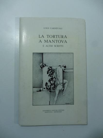 La tortura a Mantova e altri scritti - Luigi Carnevali - copertina