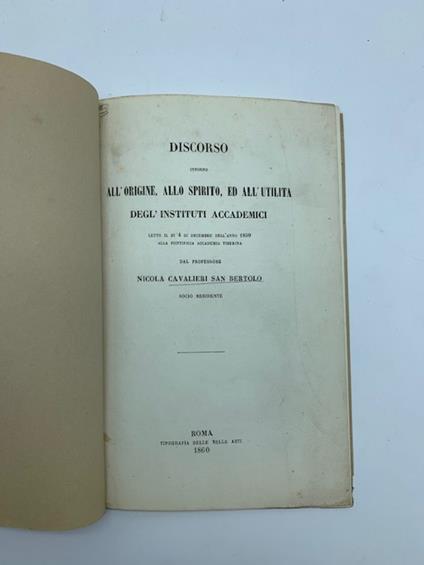 Discorso intorno all'origine, allo spirito ed all'utilita' degl'Istituti accademici - Nicola Cavalieri San Bertolo - copertina