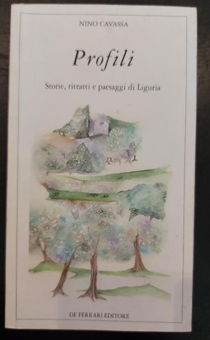 Profili. Storie, ritratti e paesaggi di Liguria - Nino Cavassa - copertina