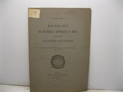 Ricerche sui materiali adoperati in Roma in rapporto alla salubrita' delle costruzioni. Estratto dagli annali della Societa' degli Ingegneri e degli Architetti Italiani - Marco Ceselli - copertina