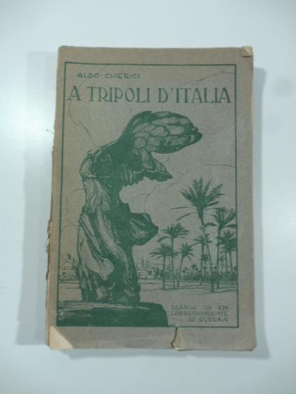 A Tripoli d'Italia. Diario di una corrispondenza di guerra - Aldo Chierici - copertina