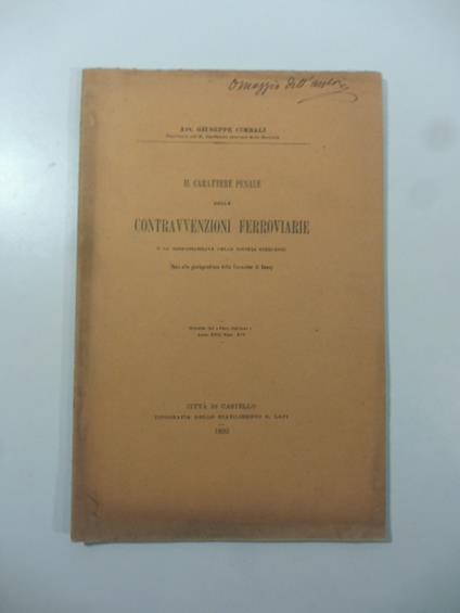 Il carattere penale delle contravvenzioni ferroviarie e la responsabilita' delle societa' esercenti. Nota alla giurisprudenza della Cassazione di Roma - Giuseppe Cimbali - copertina