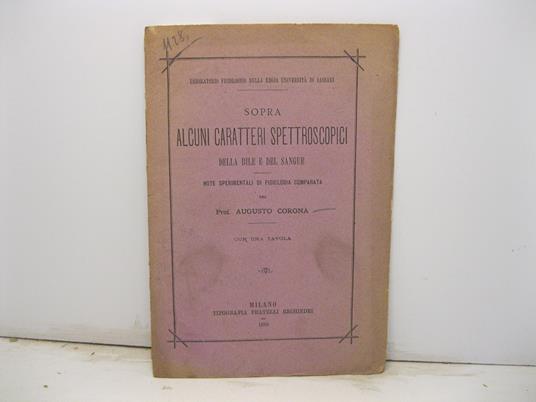 Sopra alcuni caratteri spettroscopici della bile e del sangue. Note sperimentali di fisiologia comparata - Augusto Corona - copertina