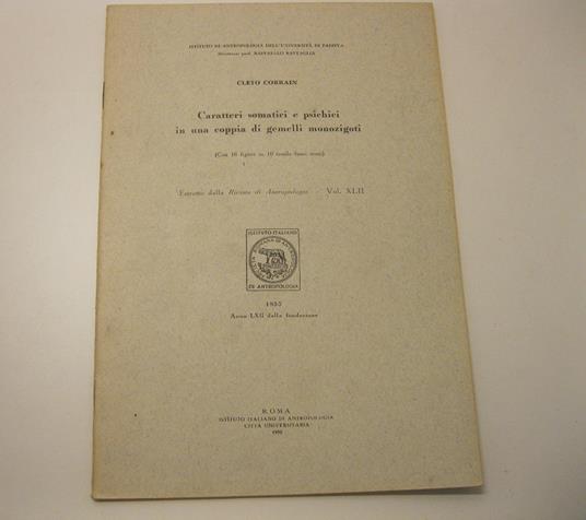 Caratteri somatici e psichici in una coppia di gemelli monozigoti. (Con 16 figure in 10 tavole fuori testo) Estratto dalla Rivista di Antropologia - Vol.XLII Istituto di Antropologia dell'Universita' di Padova. Direttore prof. Raffaello Battaglia - Cleto Corrain - copertina