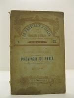 Le province d'Italia studiate sotto l'aspetto geografico e storico a norma delle istruzioni ministeriali. Regione lombarda. Provincia di Pavia