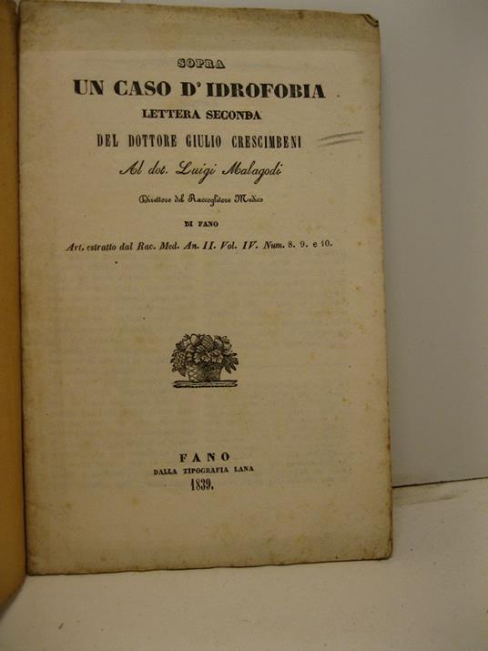 Sopra un caso d'idrofobia. Lettera seconda al dot. Luigi Malagodi direttore del Raccoglitore Medico di Fano. Art. estratto dal Rac. Med. An. II, vol. IV, num. 8, 9 e 10 - Giulio Crescimbeni - copertina