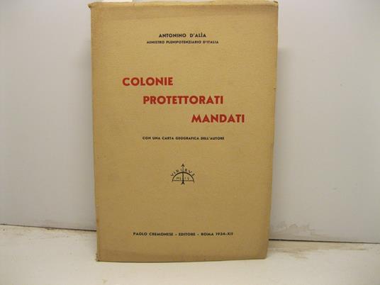 Colonie protettorati mandati con una carta geografica dell'autore - Antonino D'Alia - copertina
