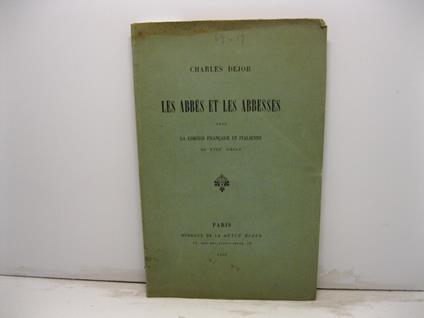 Les abbes et les abbesses dans la Comedie francaise et italienne du XVIII siecle - Charles Dejob - copertina