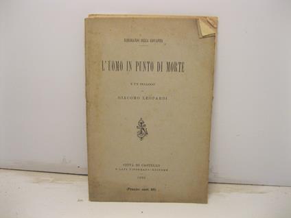 L' uomo in punto di morte e un dialogo di di Giacomo Leopardi - Ildebrando Della Giovanna - copertina