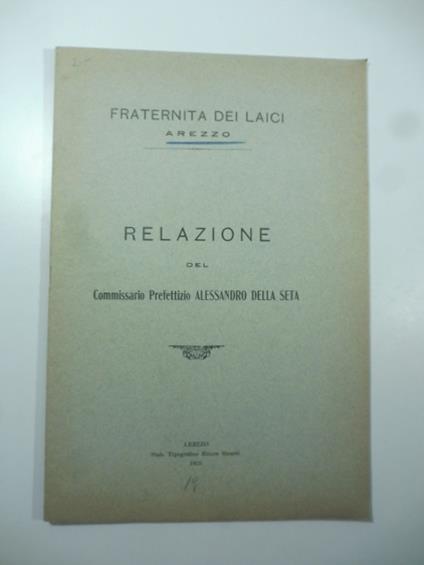 Fraternita dei laici Arezzo. Relazione - Alessandro Della Seta - copertina