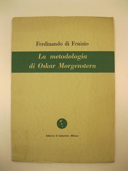 La metodologia di Oskar Morgenstern - Ferdinando Di Fenizio - copertina