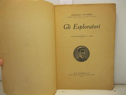 Gli esploratori con 58 illustrazioni e 6 carte - Arnaldo Faustini - copertina