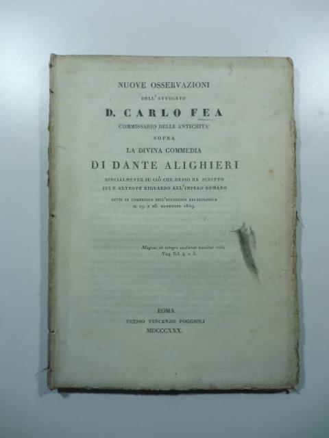 Nuove osservazioni dell'avvocato D. Carlo Fea commissario delle antichita' sopra la Divina Commedia di Dante Alighieri specialmente su cio' che desso ha scritto ivi e altrove riguardo all'Impero romano - Carlo Fea - copertina