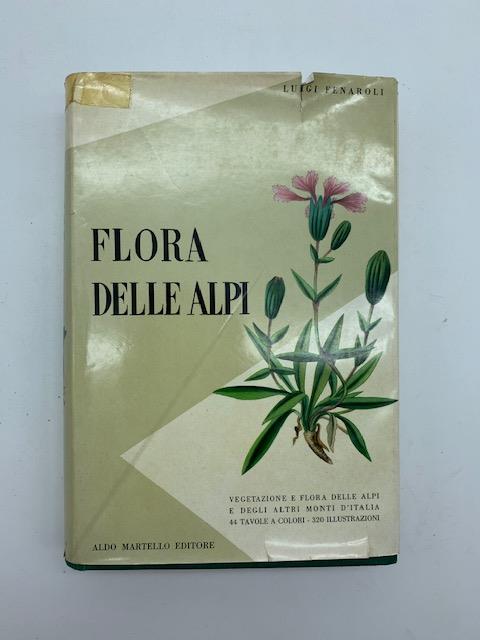 Flora delle Alpi. Vegetazione e flora delle Alpi e degli altri monti d'Italia - Fenaroli Luigi - copertina