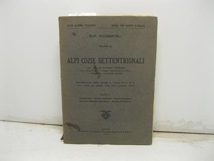 Alpi occidentali. Volume III. Alpi Cozie settentrionali. Parte I. Sottogruppi: Granero-Frioland Boucier-Cornour Queyron-Albergian-Sestrieres Assietta-Rocciavre' - Eugenio Ferreri - copertina