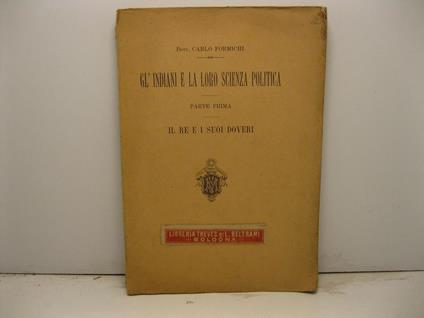 Gl'Indiani e la loro scienza politica. Parte prima. Il re e i suoi doveri - Carlo Formichi - copertina