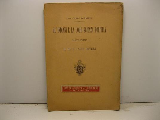 Gl'Indiani e la loro scienza politica. Parte prima. Il re e i suoi doveri - Carlo Formichi - copertina