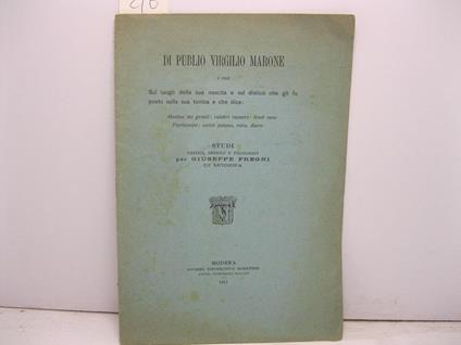 Di Publio Virgilio Marone e cioe' sul luogo della sua nascita e sul distico che gli fu posto sulla sua tomba e che dice Mantua me genuit.. - Giuseppe Fregni - copertina