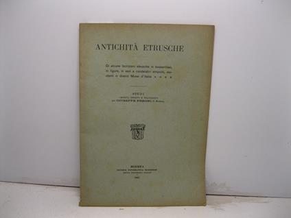 Antichita' etrusche. Di alcune iscrizioni etrusche in bassorilievi, in figure, in vasi e candelabri etruschi, esistenti in diversi Musei d'Italia - Giuseppe Fregni - copertina