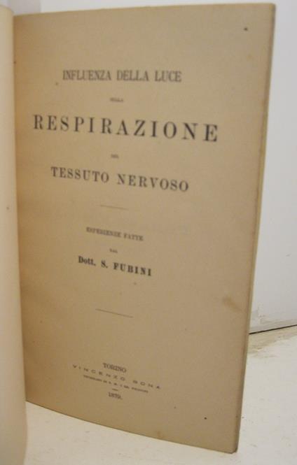 Influenza della luce sulla respirazione del tessuto nervoso. Esperienze fatte dal Dott. S. Fubini - S. Fubini - copertina