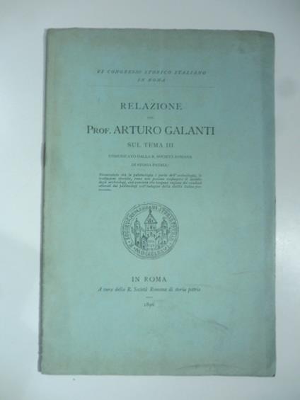 Relazione sul tema III comunicato dalla R. Societa' romana di Storia patria: Riconosciuto che la paletnologia e' parte dell'archeologia.. - Arturo Galanti - copertina