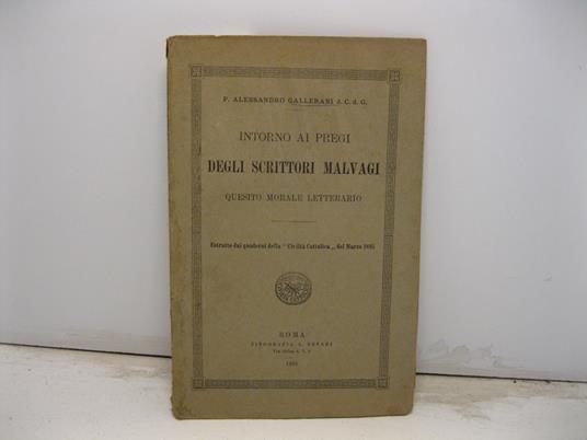 Intorno ai pregi degli scrittori malvagi. Quesito morale letterario. Estratto dai Quaderni della Civilta' Cattolica del marzo 1895 - Alessandro Gallerani - copertina