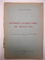 Movimento culturale umbro nel secolo XVIII Estratto dal Bollettino della R. Deputazione di Storia Patria dell'Umbria. Vol.XXXVII