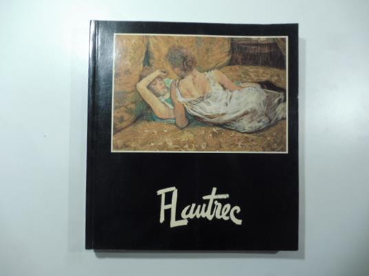 Fondation Pierre Gianadda, Martigny. Lautrec - Pierre Gassier - copertina