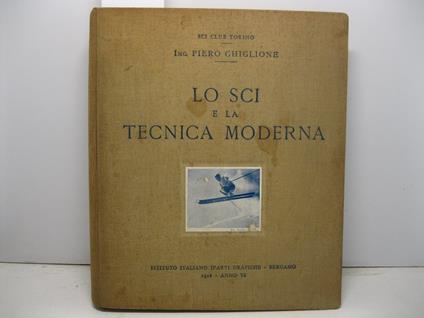 Lo sci e la tecnica moderna - Piero Ghiglione - copertina