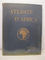 Atlante d'Africa. 36 tavole colorate con 200 pagine di testo di notizie geografiche, economiche e statistiche illustrate da 160 cartine di dettaglio e piante topografiche disegnate in base ai dati degli ultimi esploratori dal prof. Arcangelo Ghisleri