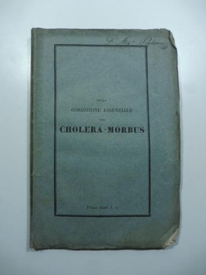 Sulla condizione essenziale del cholera-morbus. Idea del professore Giacomandrea Giacomini. Seconda edizione - Giacomandrea Giacomini - copertina