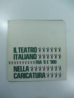 Il teatro italiano fra '8 e '900 nella caricatura