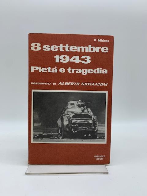 8 settembre 1943. Pieta' e tragedia - Alberto Giovannini - copertina