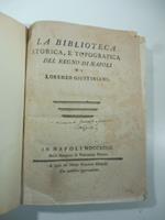 La biblioteca storica e topografica del regno di Napoli. Di Lorenzo Giustiniani