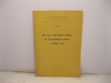 Gli scavi dell'Istituto Italiano di Paleontologia Umana ai Balzi rossi. Estratto dalla Rivista Ingauna e Intemelia - Paolo Graziosi - copertina