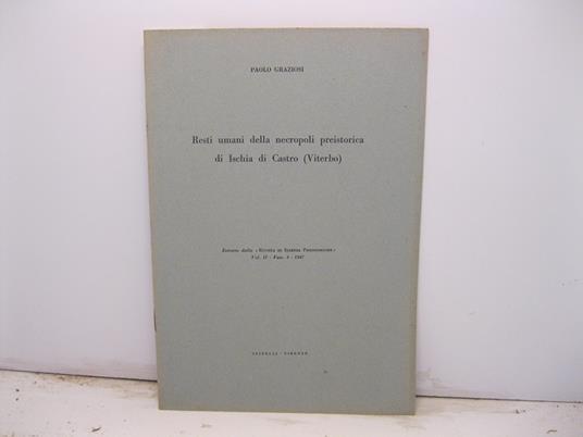 Resti umani della necropoli preistorica di Ischia di Castro (Viterbo). Estratto dalla Rivista di Scienze Preistoriche, vol. II, fasc. 4 - 1947 - Paolo Graziosi - copertina