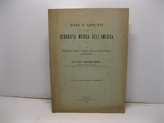 Note e appunti sulla geografia medica dell'America. I. Climatologia, Geologia e Idrologia medica dello Stato brasiliano di Minas-Geraes. Estratto dal periodico L'Idrologia e la Climatologia - Vincenzo Grossi - copertina