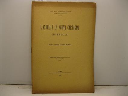 L' antica e la nuova Cartagine (Biserta). Studio storico-politico-militare Estratto dalla Rivista politica e letteraria, settembre 1898 - Vincenzo Grossi - copertina