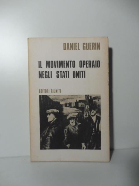 Il movimento operaio negli stati uniti 1867-1970 - Daniel Guerin - copertina