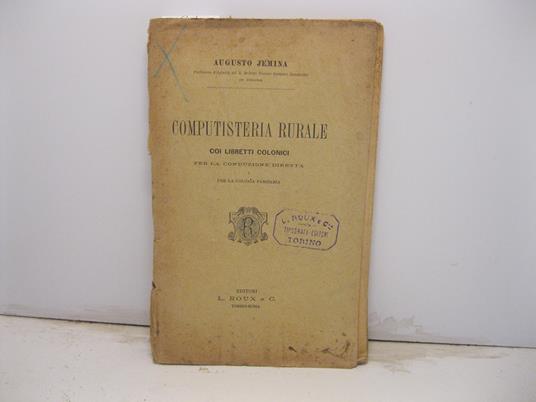 Computisteria rurale coi libretti colonici per la conduzione diretta e per la colonia parziaria - Augusto Jemina - copertina
