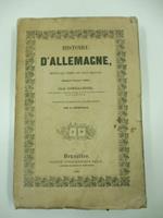 Histoire d'Allemagne, depuis les temps les plus recule's jusqu'a l'anne'e 1838 traduite de l'allemand sur la onzie'me e'dition par A. Giunefolle