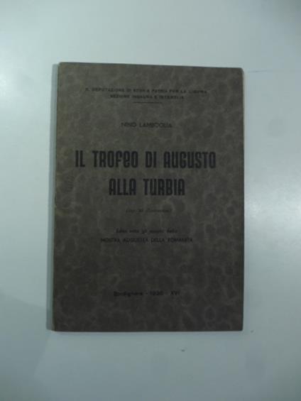 Il trofeo di Augusto alla Turbia .. - Nino Lamboglia - copertina