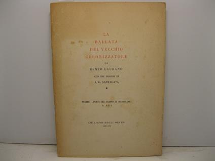 La ballata del vecchio colonizzatore di Renzo Laurano. Con 3 disegni di A. G. Santagata Premio 'Poeti del tempo di Mussolini' A. XIII - Renzo Laurano - copertina