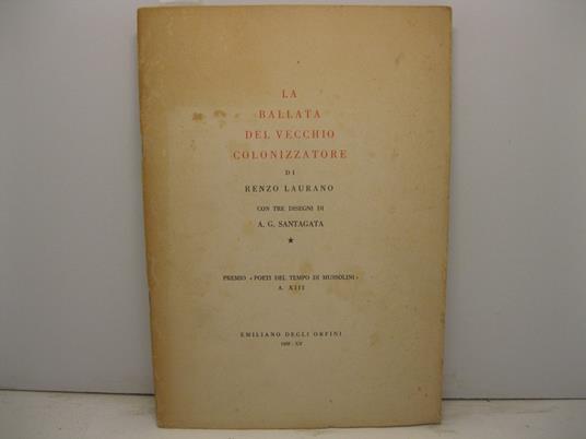 La ballata del vecchio colonizzatore di Renzo Laurano. Con 3 disegni di A. G. Santagata Premio 'Poeti del tempo di Mussolini' A. XIII - Renzo Laurano - copertina