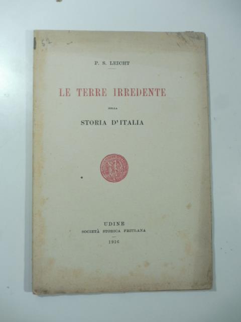 Le terre irredente nella Storia d'Italia - Pier Silverio Leicht - copertina