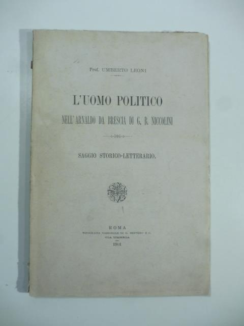 L' uomo politico nell'Arnaldo da Brescia di G. B. Niccolini. Saggio storico-letterario - Umberto Leoni - copertina